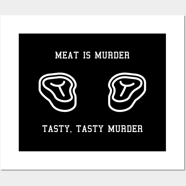 Meat Is Murder, Tasty Tasty Murder Wall Art by solsateez